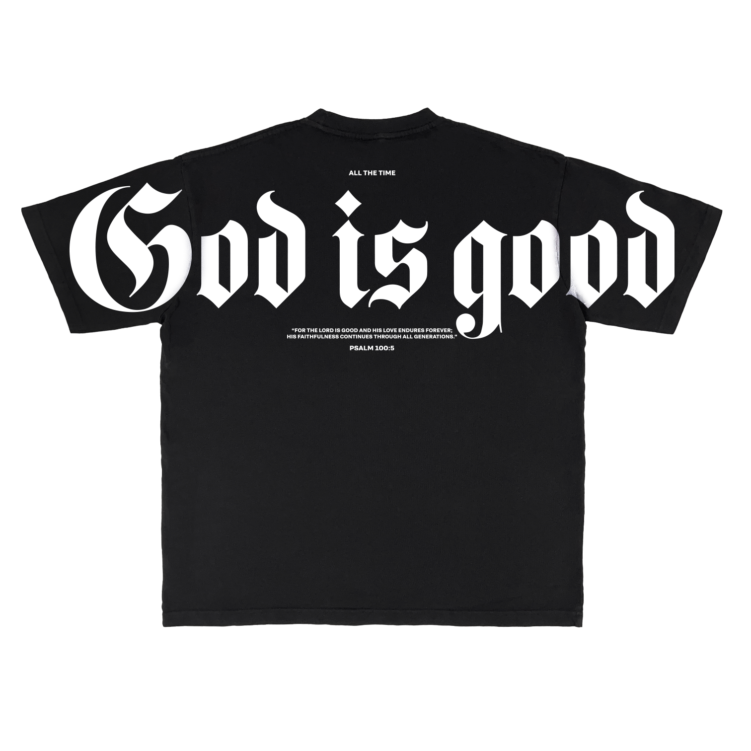 God is good, PSALM 100:5